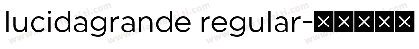 lucidagrande regular字体转换